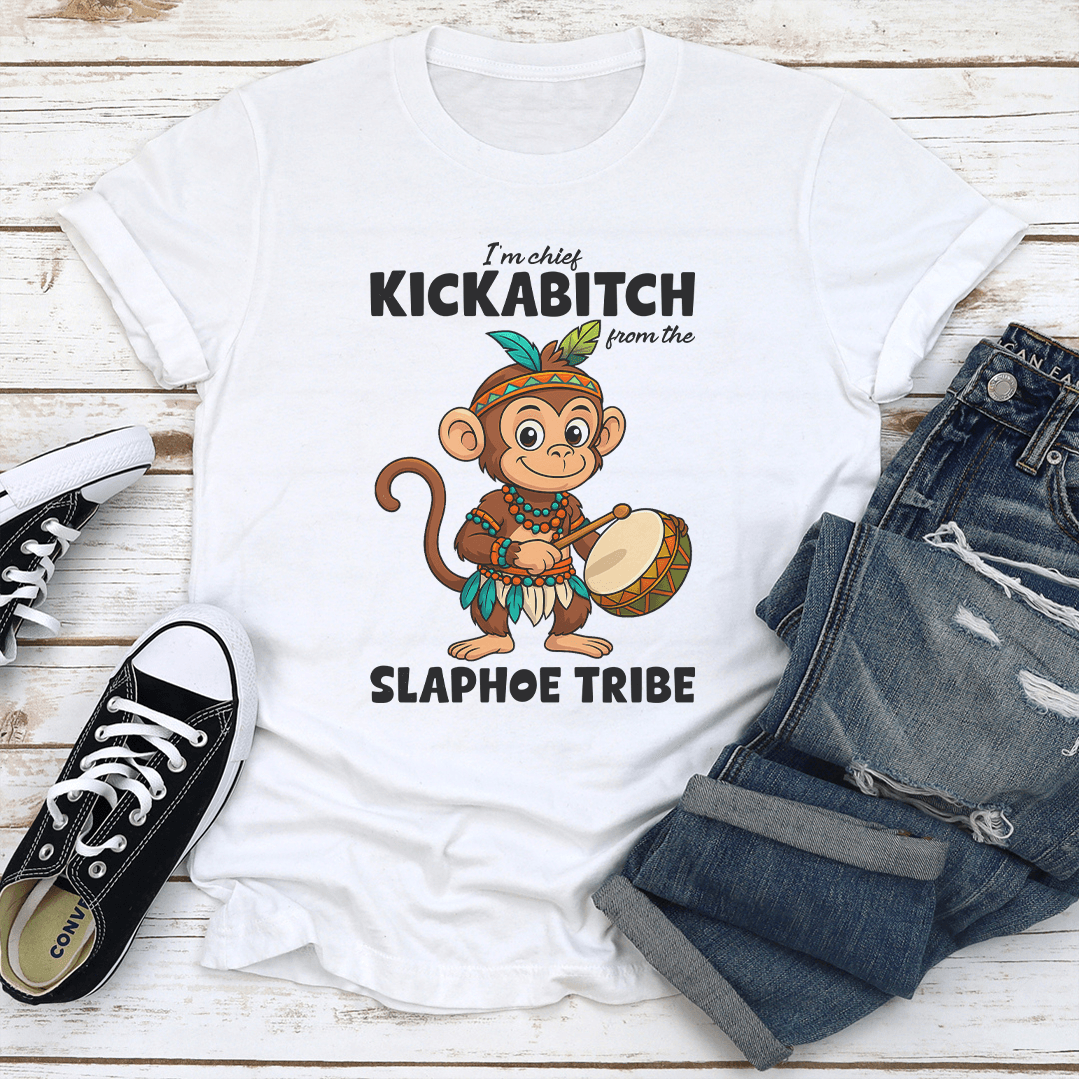 I'm Chief Kickabitch From The Slaphoe Tribe Tee