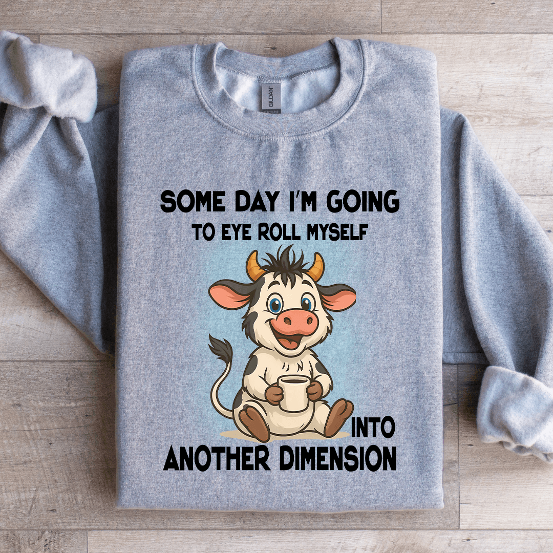 Some Day I'm Going To Eye Roll Myself Sweatshirt