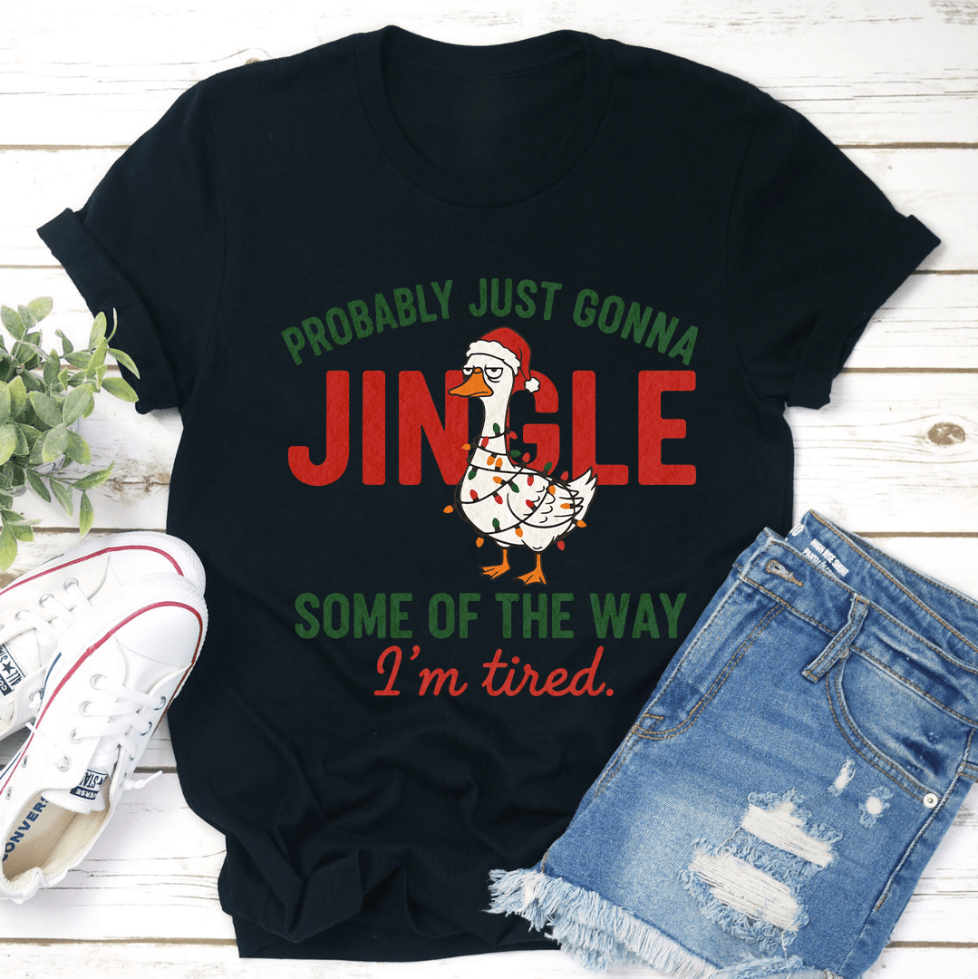 Probably Just Gonna Jingle Tee