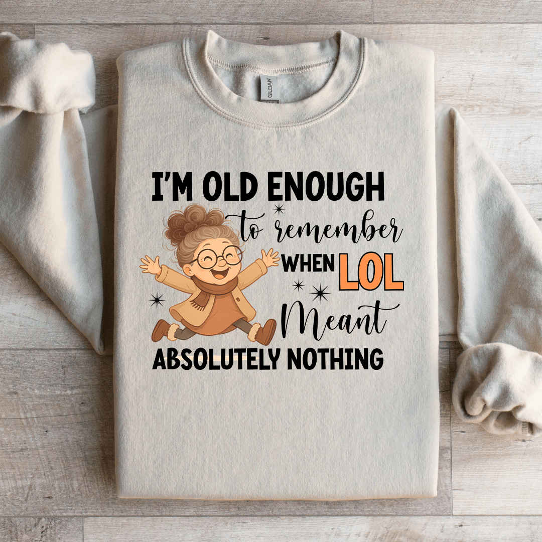 I'm Old Enough To Remember Sweatshirt