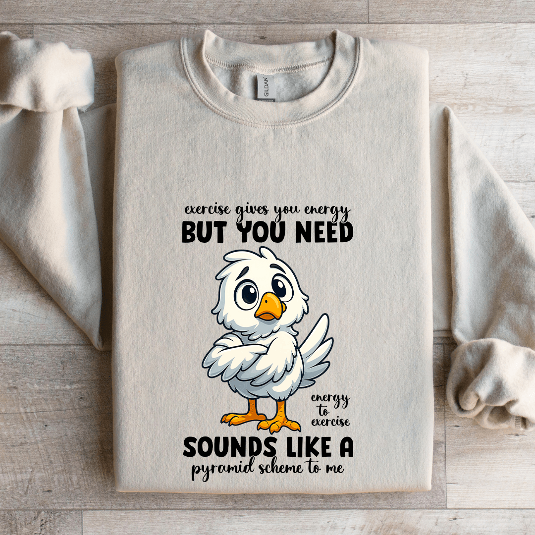Exercise Gives You Energy Sweatshirt