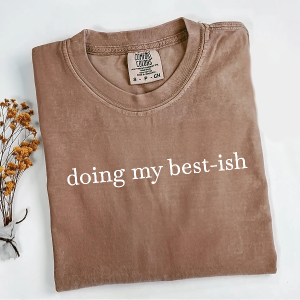Doing My Best Ish Shirt Funny Minimalist Quote Graphic Tee Relatable Outfit Gift