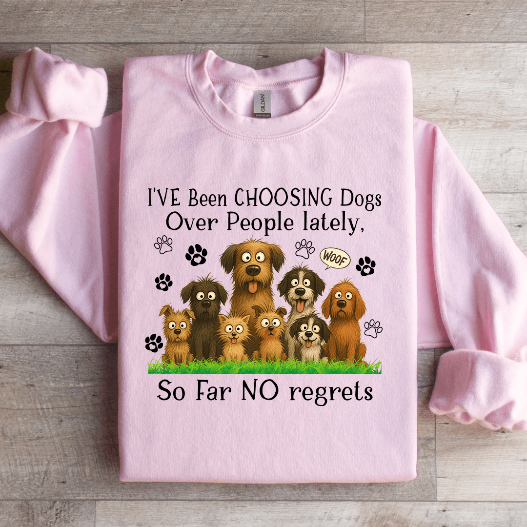 I've Been Choosing Dogs Over People Lately Sweatshirt