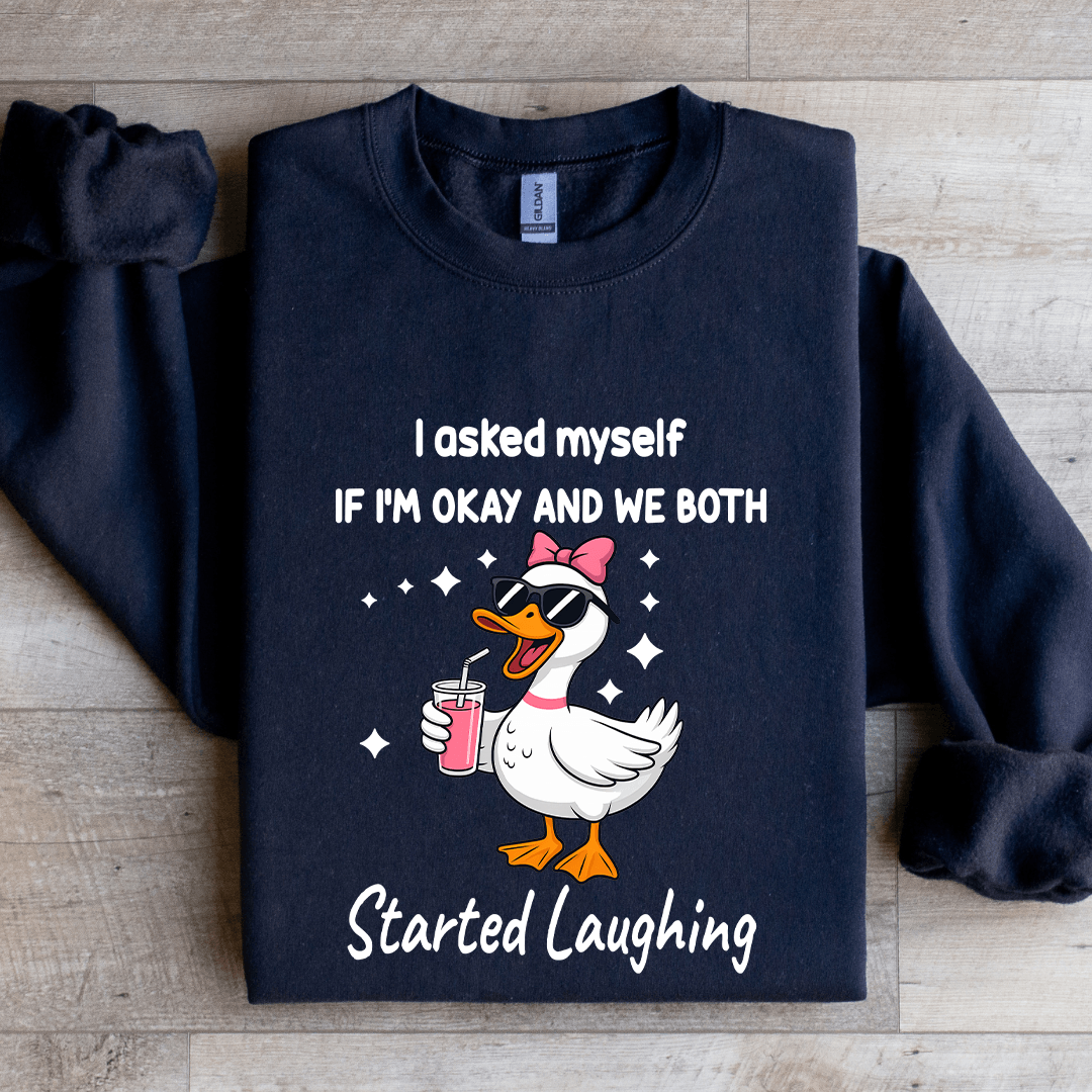 I Asked Myself If I'm Okay Sweatshirt