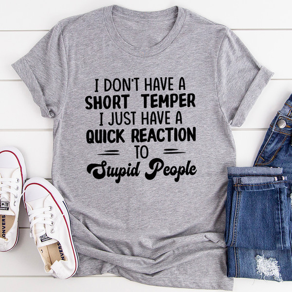 I Don't Have A Short Temper Tee