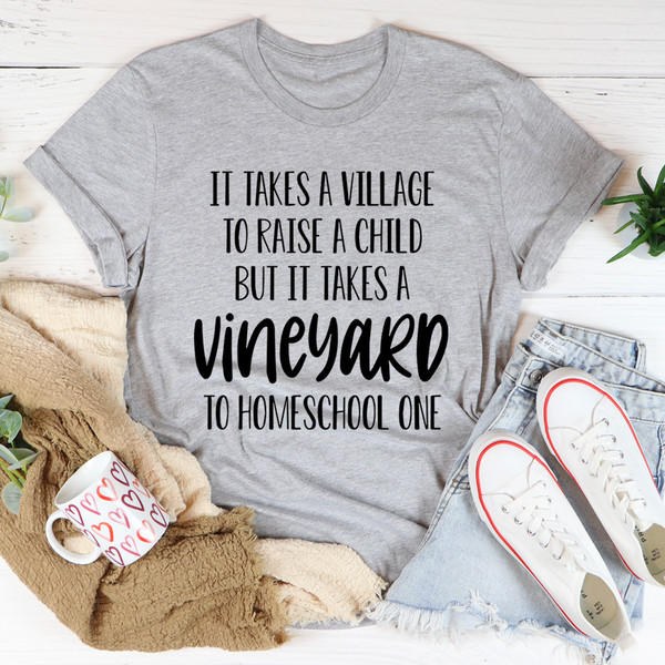 It Takes A Vineyard To Homeschool A Child Tee