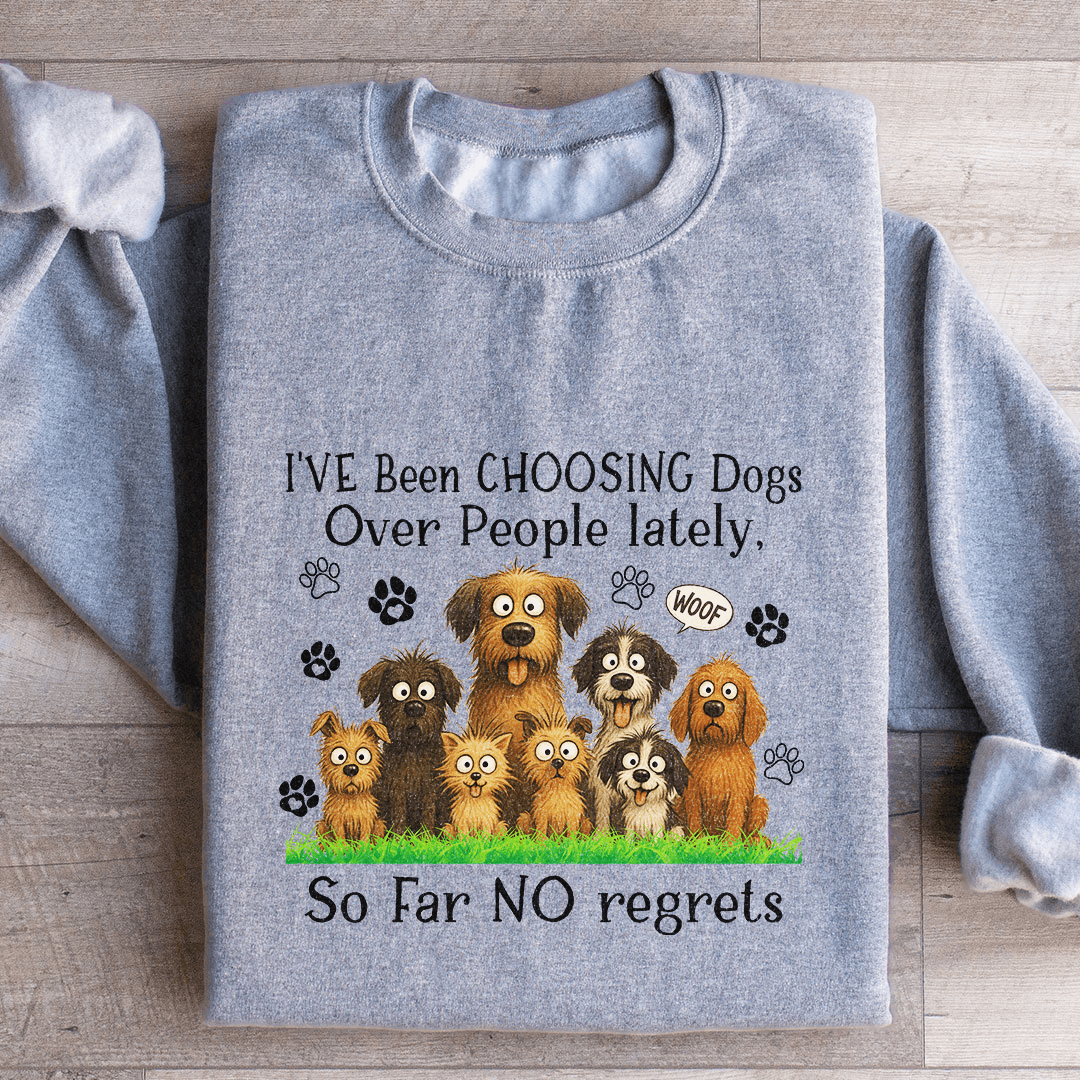 I've Been Choosing Dogs Over People Lately Sweatshirt
