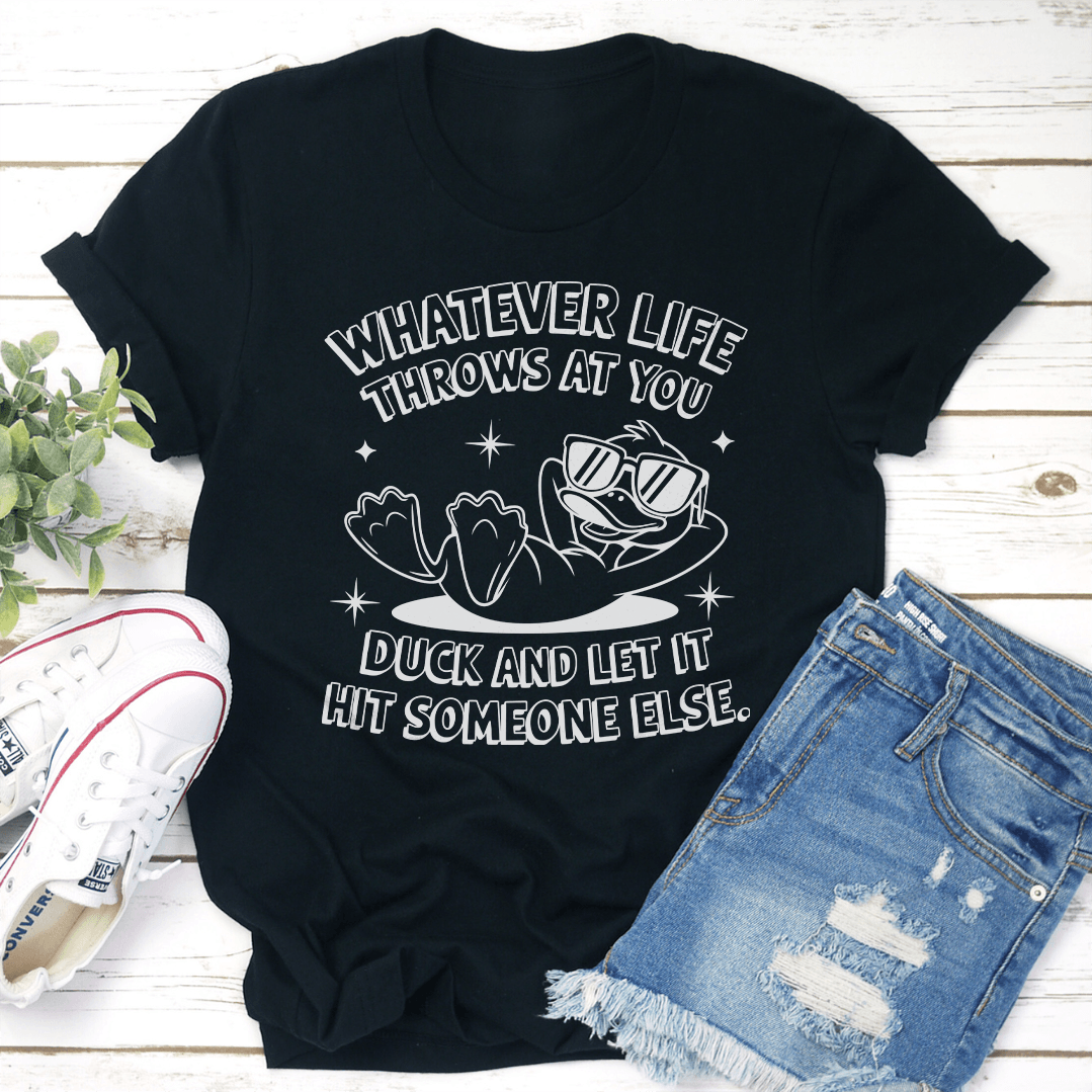 whatever Life Throws At You Duck Tee