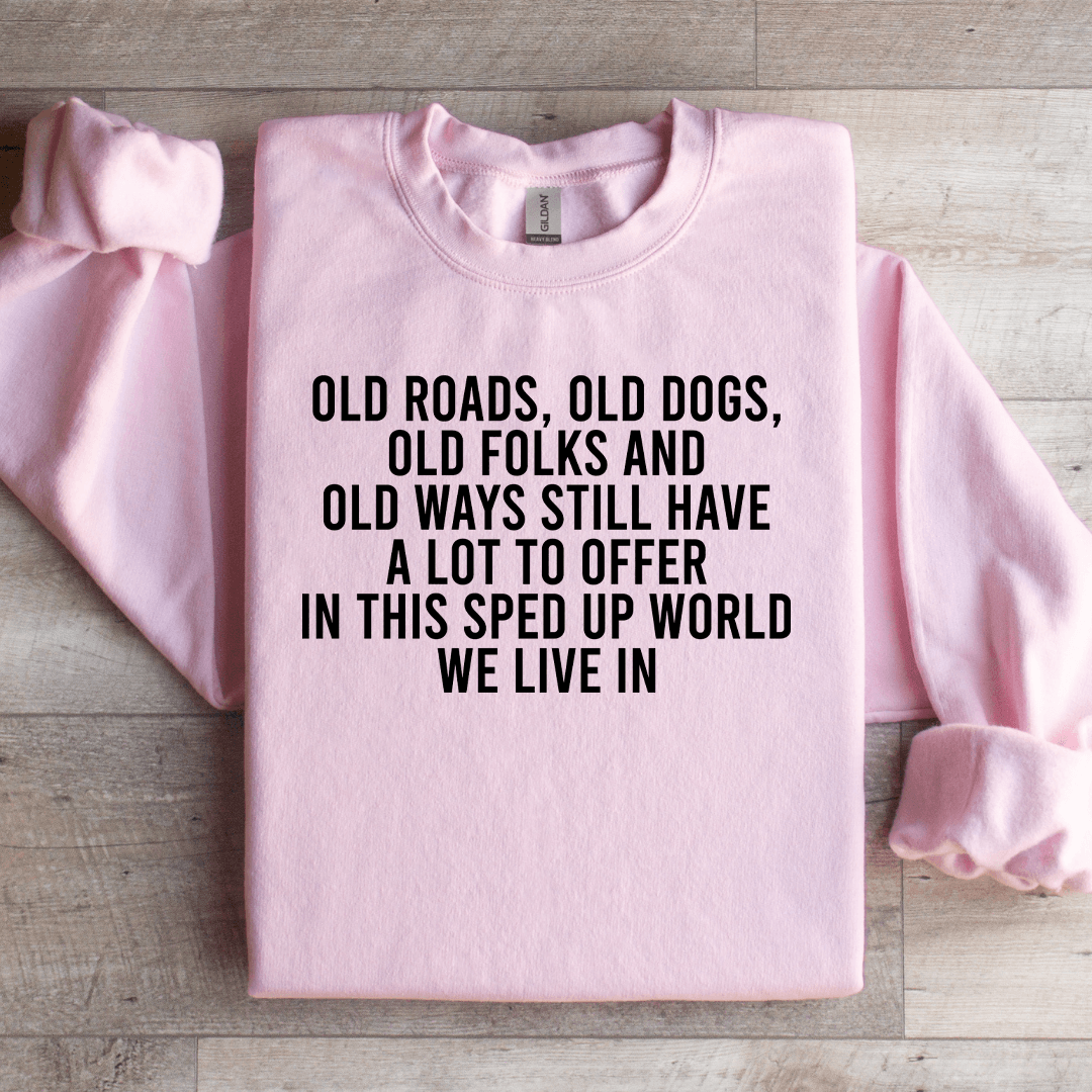 Old Roads Old Dogs Old Folks Sweatshirt