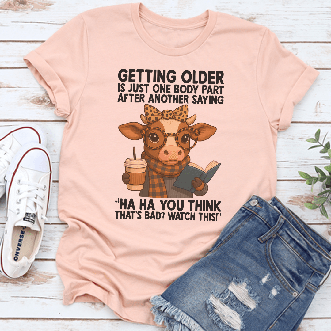 Getting Older Is One Body Part Tee