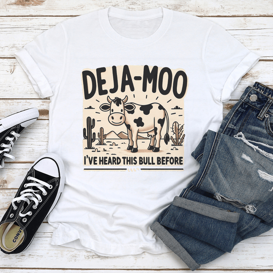 Deja Moo I've Heard This Bull Before Tee