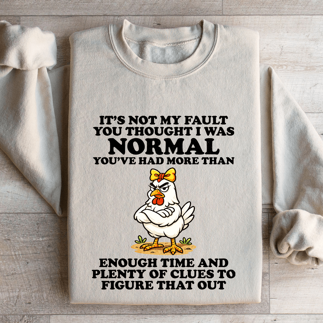 It's Not My Fault You Thought Sweatshirt
