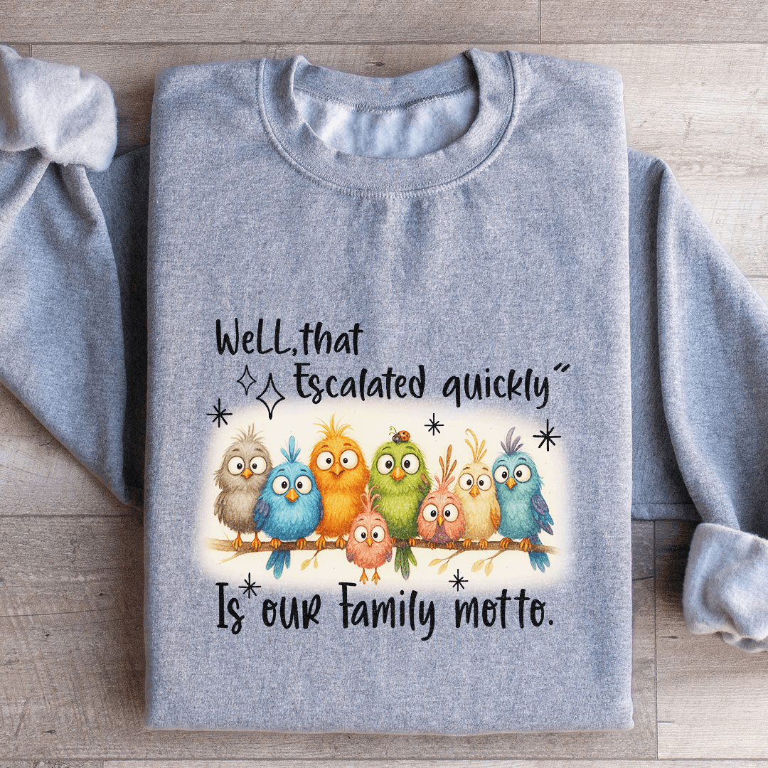 Well That Escalated Quickly Sweatshirt