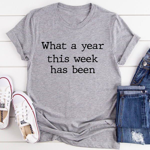 What A Year This Week Has Been Tee