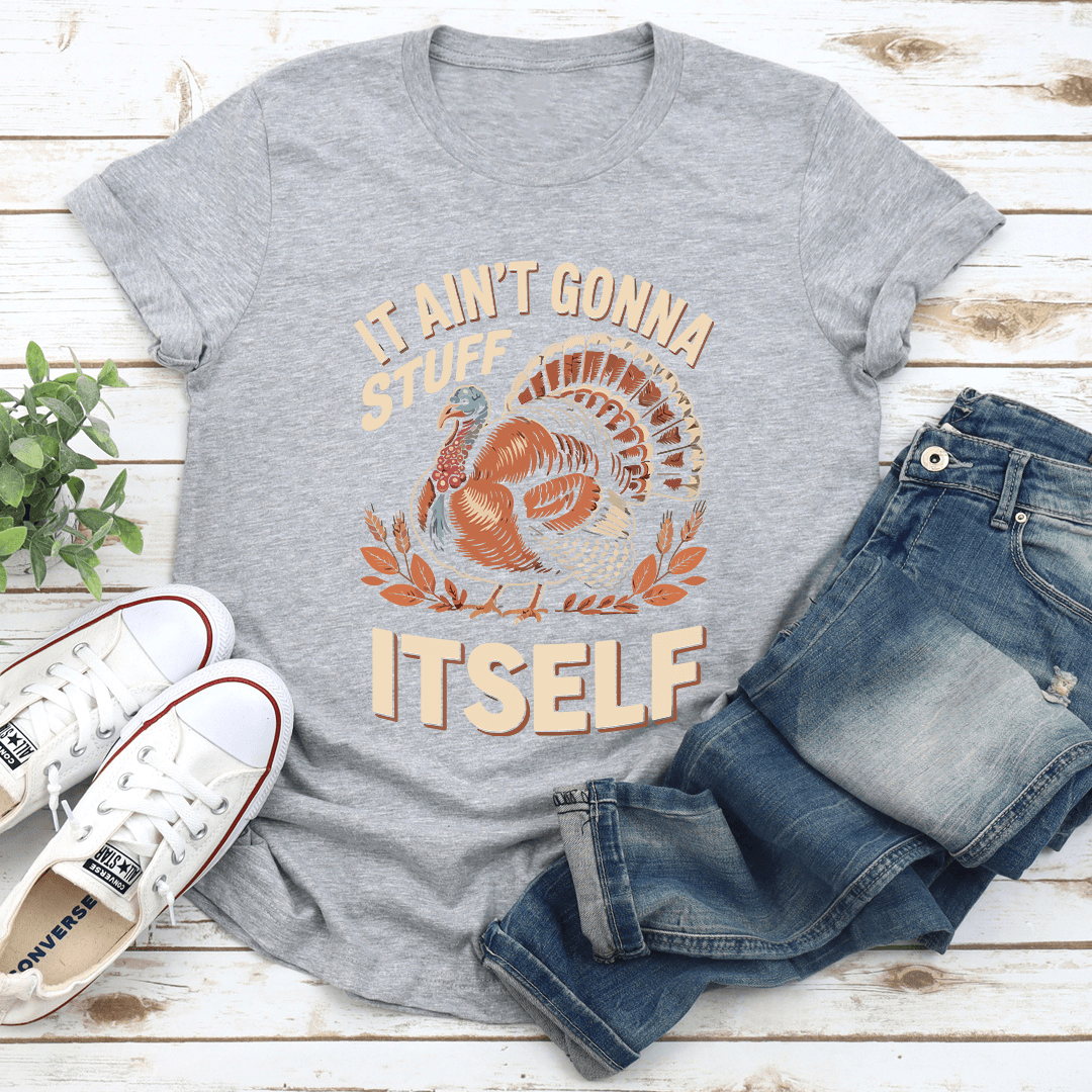 It Aint Gonna Stuff Itself Tee