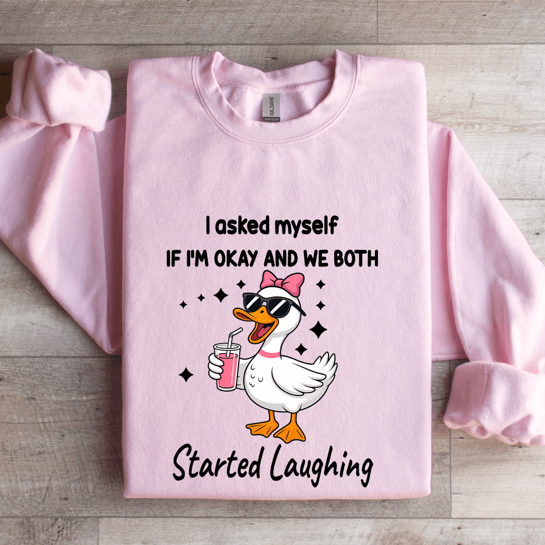 I Asked Myself If I'm Okay Sweatshirt