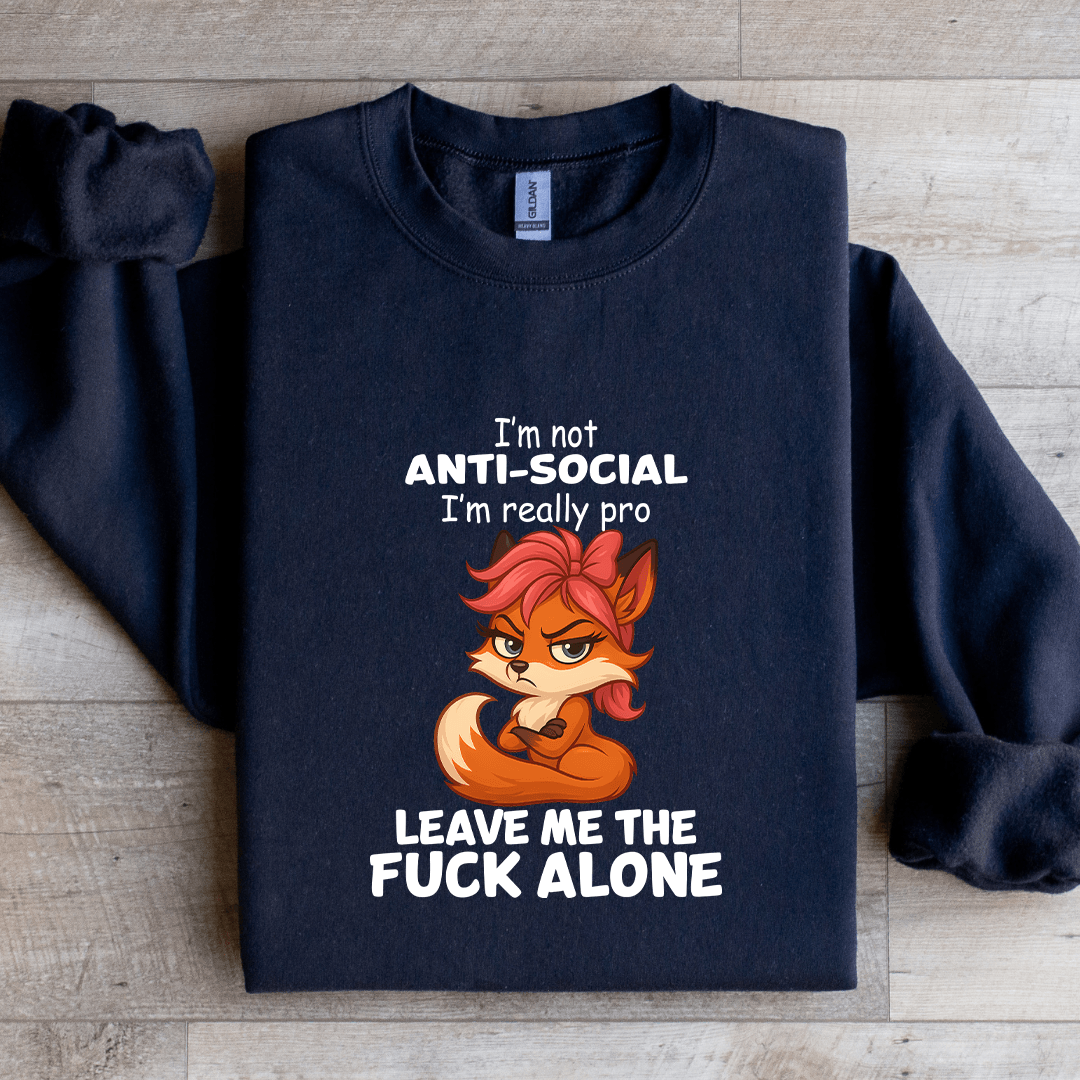I'm Not Anti Social Sweatshirt