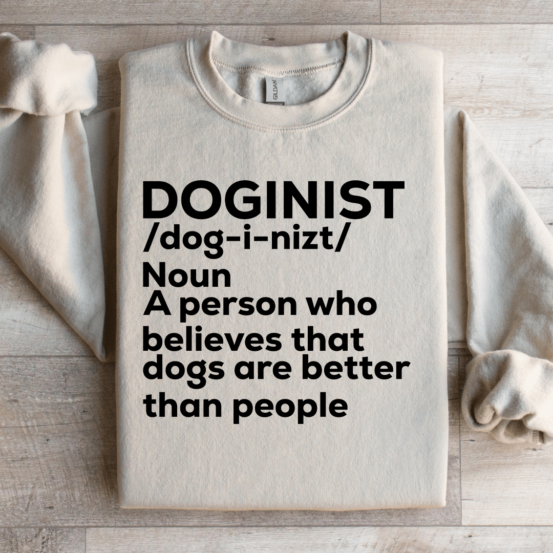 A Person Who Believes That Dogs Sweatshirt