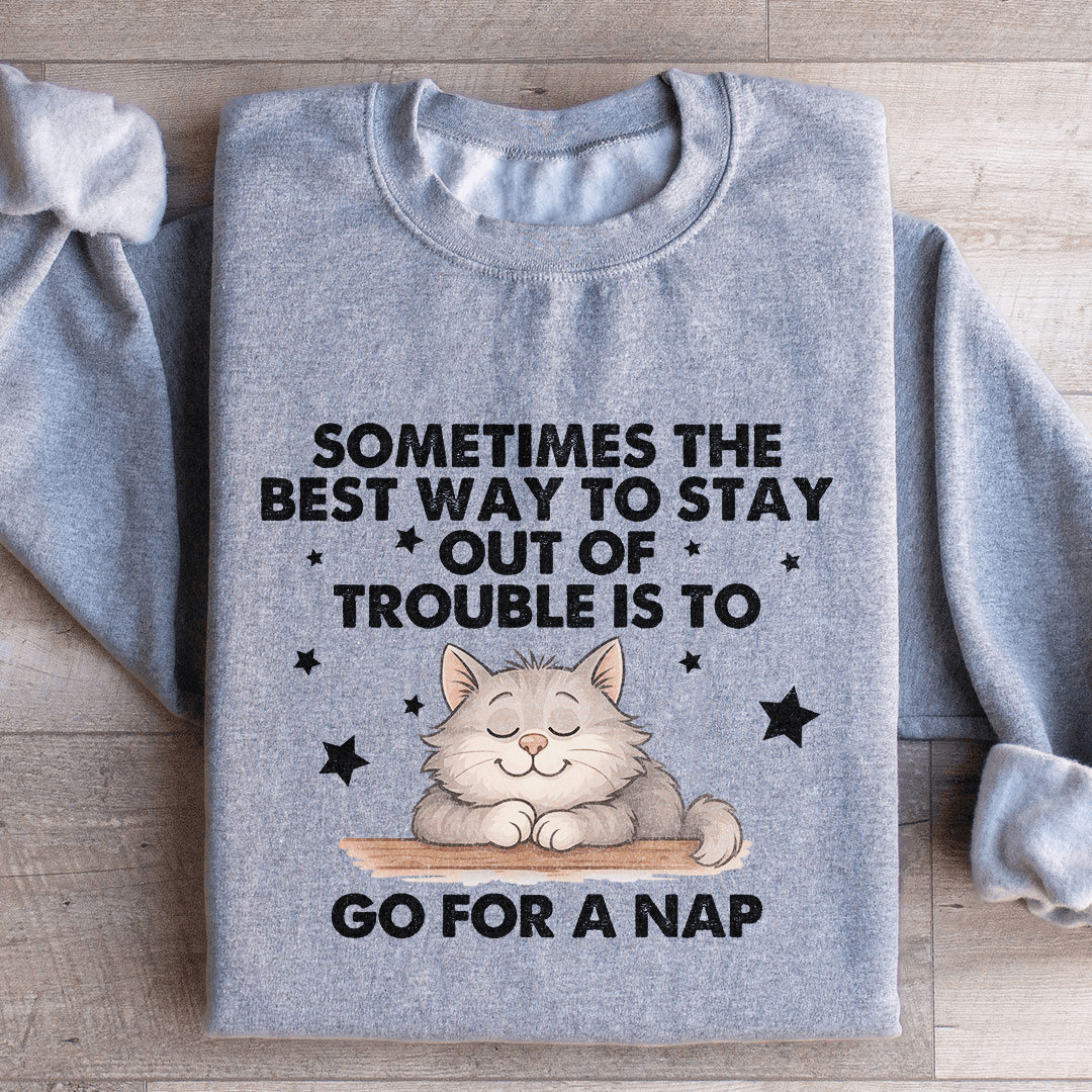 Sometimes The Best Way To Stay Sweatshirt