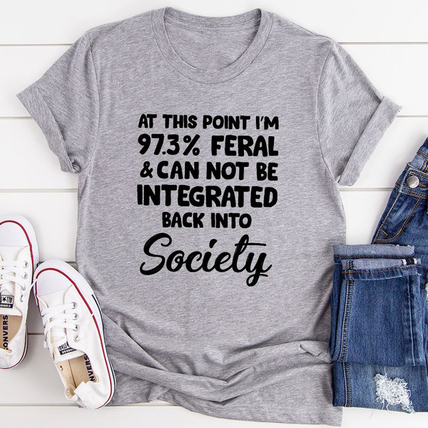 I'm 97.3% Feral T-Shirt