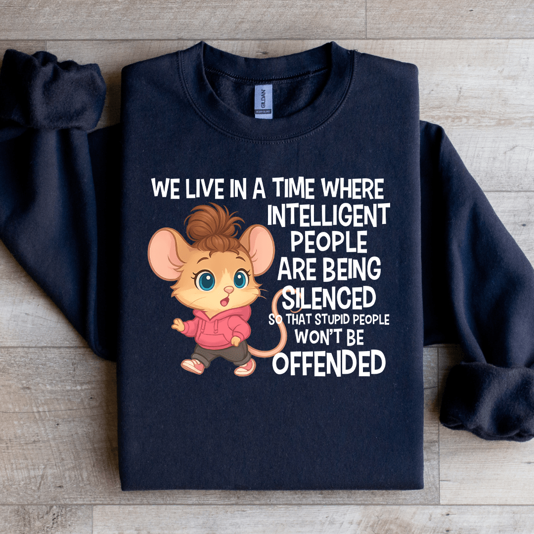 We Live In A Time Where Sweatshirt