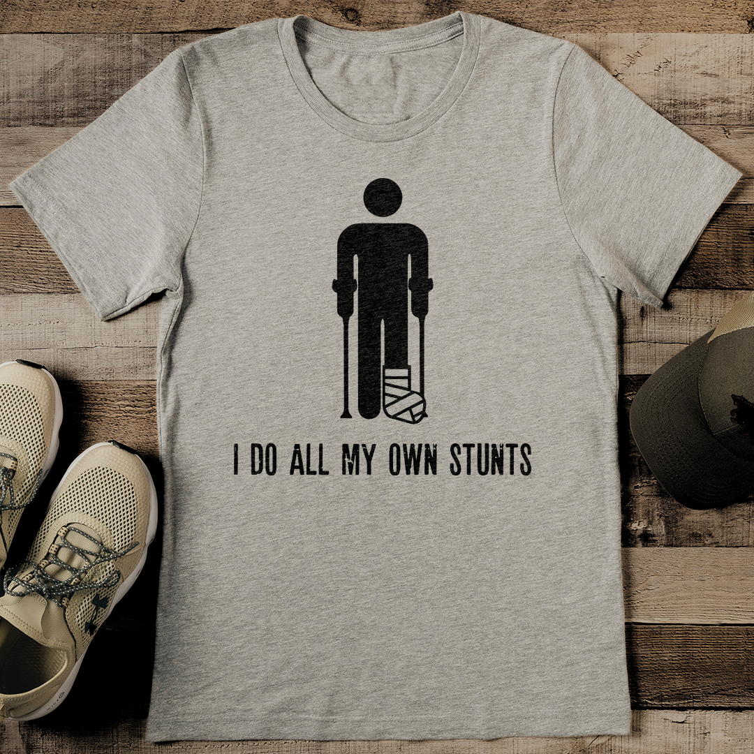 I Do All My Own Stunts Tee