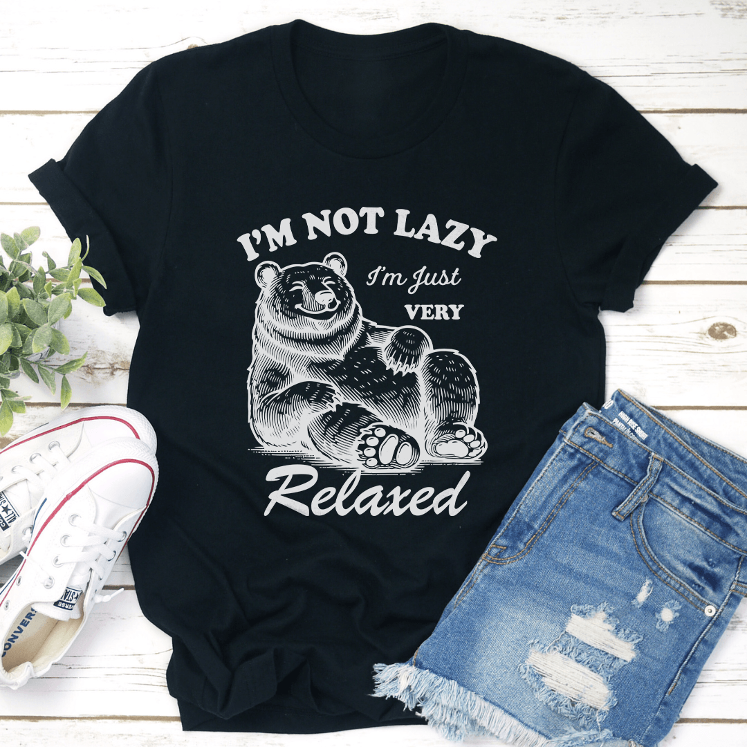 I'm Not Lazy I'm Just Very Relaxed Tee