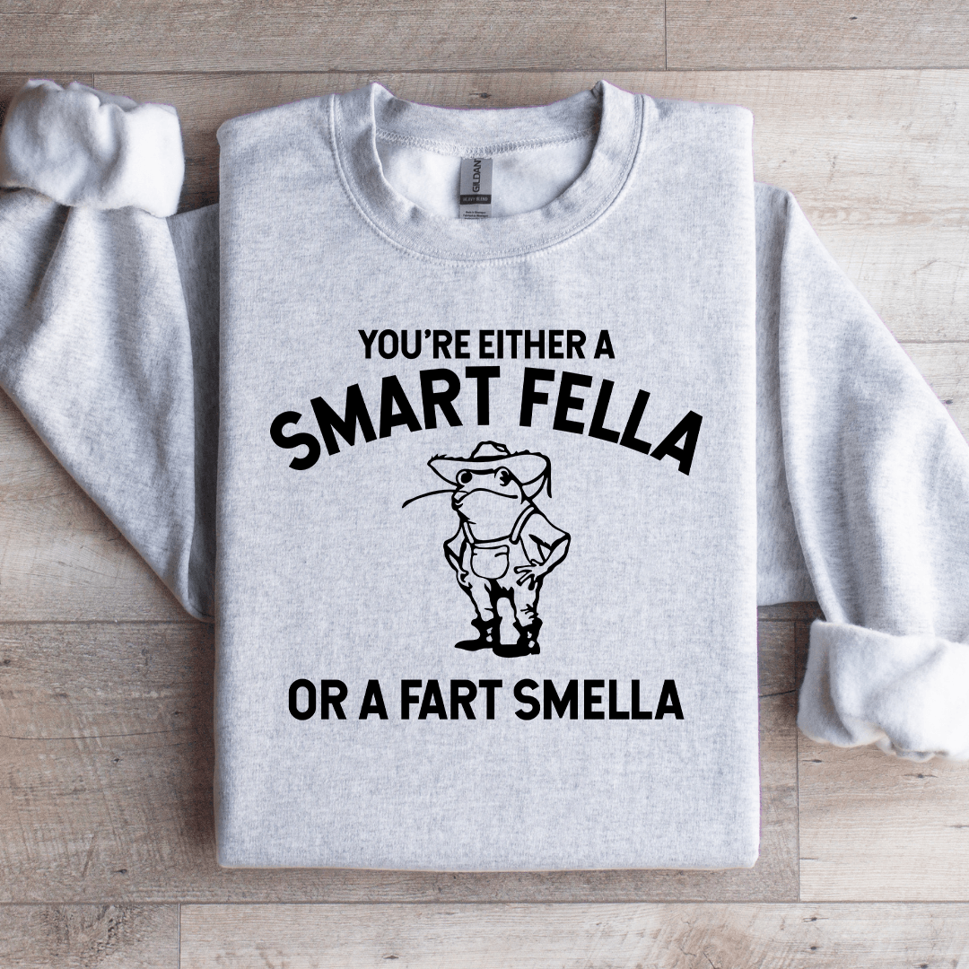 You're Either A Smart Fella Sweatshirt