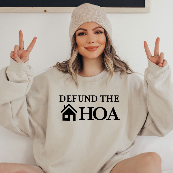 Defund the HOA Sweatshirt – Funny Homeowners Association Meme Crewneck Pullover
