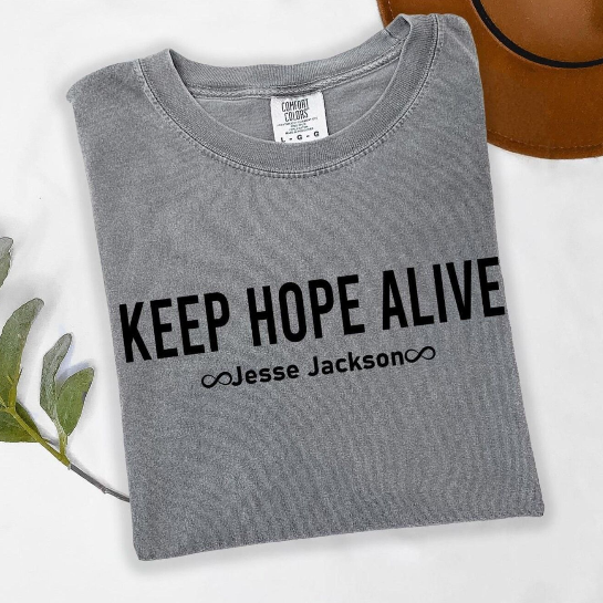 Comfort Colors Keep Hope Alive T-Shirt, Jesse Jackson Tribute Tee, Civil Rights Shirt, Inspirational Justice Quote Shirt