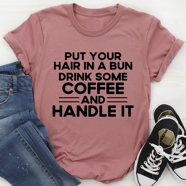 Put Your Hair In A Bun Tee
