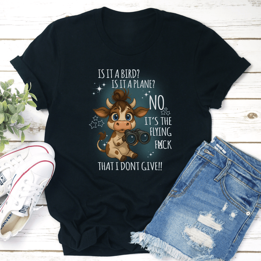 Is It A Bird Is It A plane No It's The Flying F-ck That I Don't Give Tee