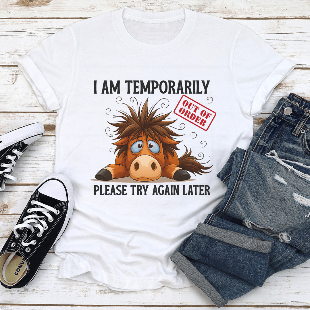 I'm Temporarily Out Of Order Tee