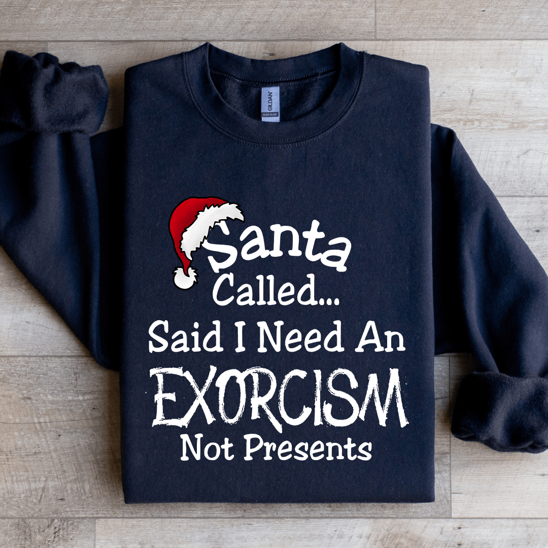 Santa Called Said Sweatshirt
