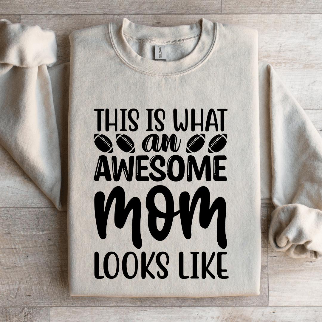 This Is What An Awesome Mom Looks Like Sweatshirt