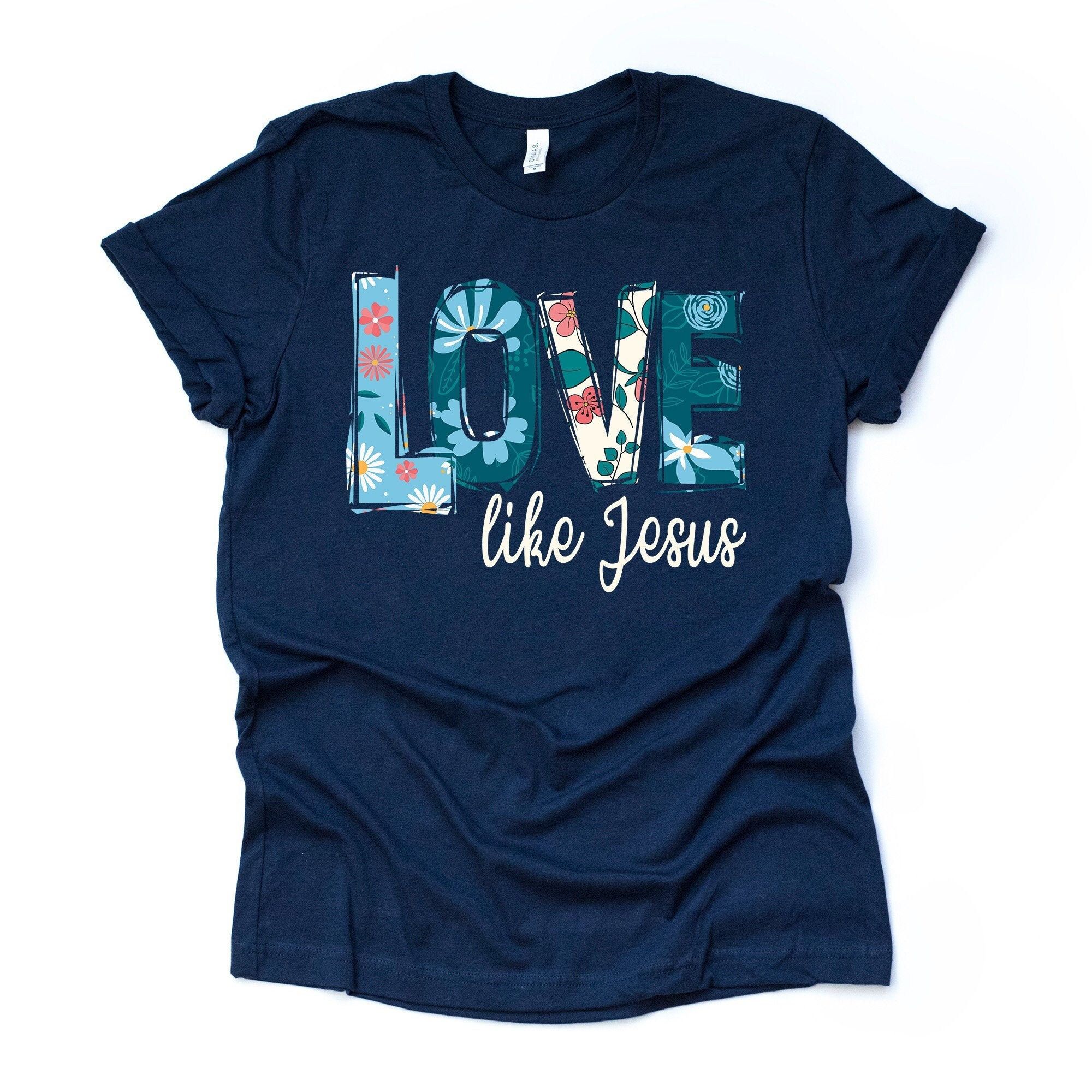 Love Like Jesus Christian Tee Floral Design Unisex Shirt