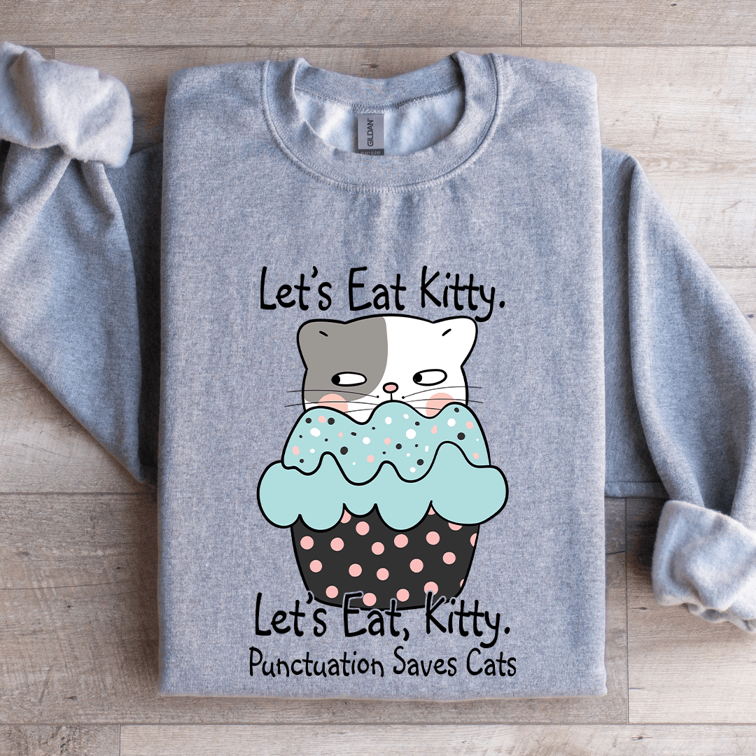 Let's Eat Kitty Sweatshirt