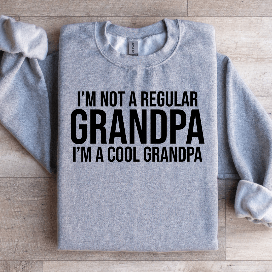 I'm Not A Regular Grandpa Sweatshirt