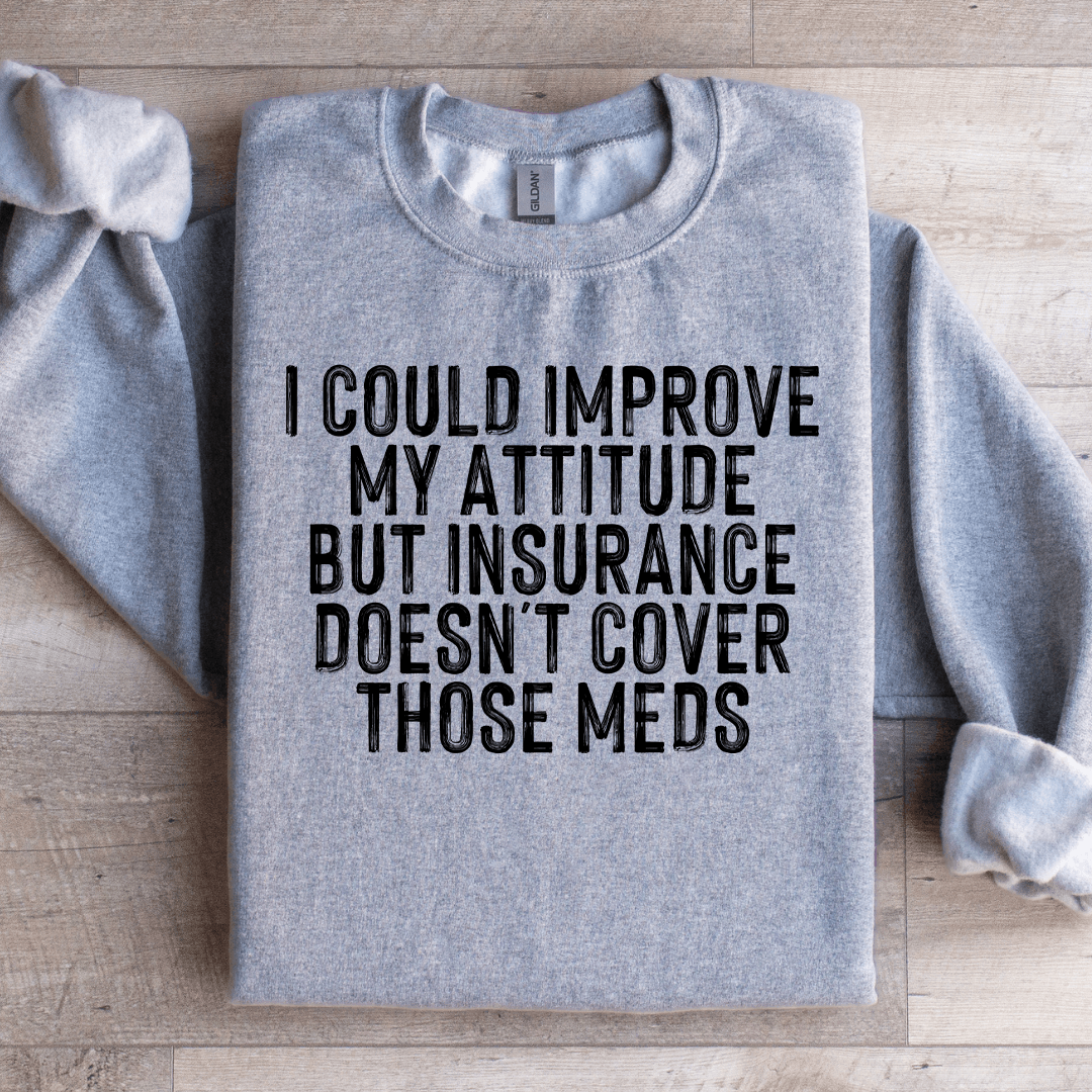 I Could Improve My Attitude Sweatshirt