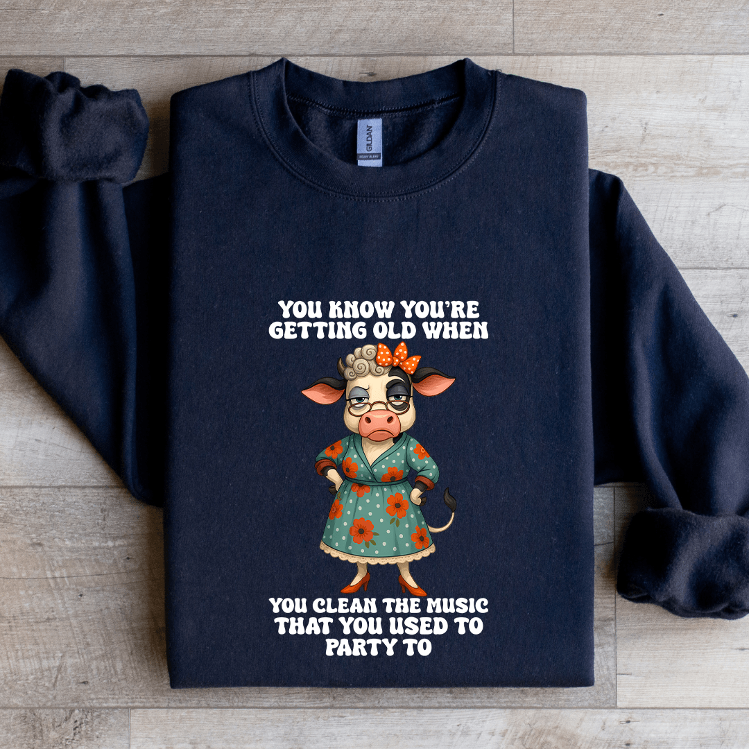 You're Know Getting Old Sweatshirt