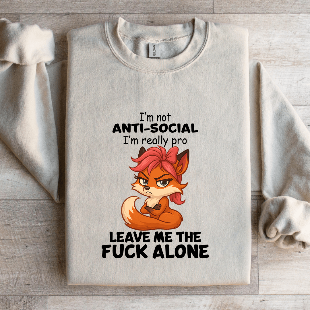 I'm Not Anti Social Sweatshirt