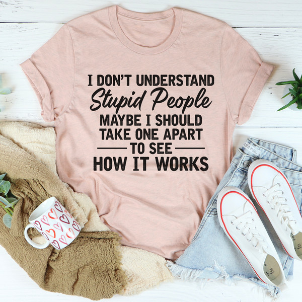 I Don't Understand Stupid People Tee