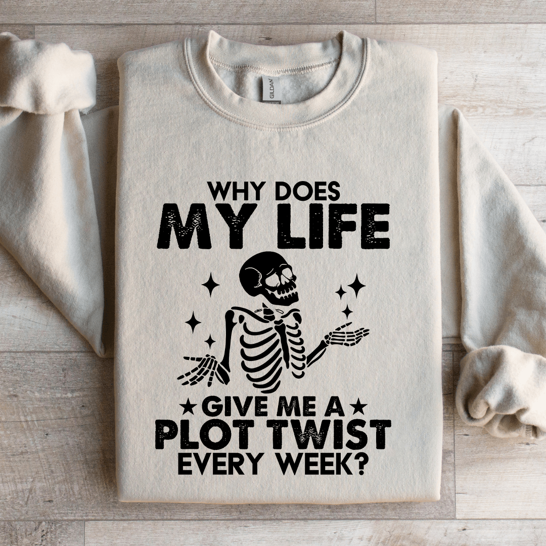Why Does My Life Give Me Sweatshirt