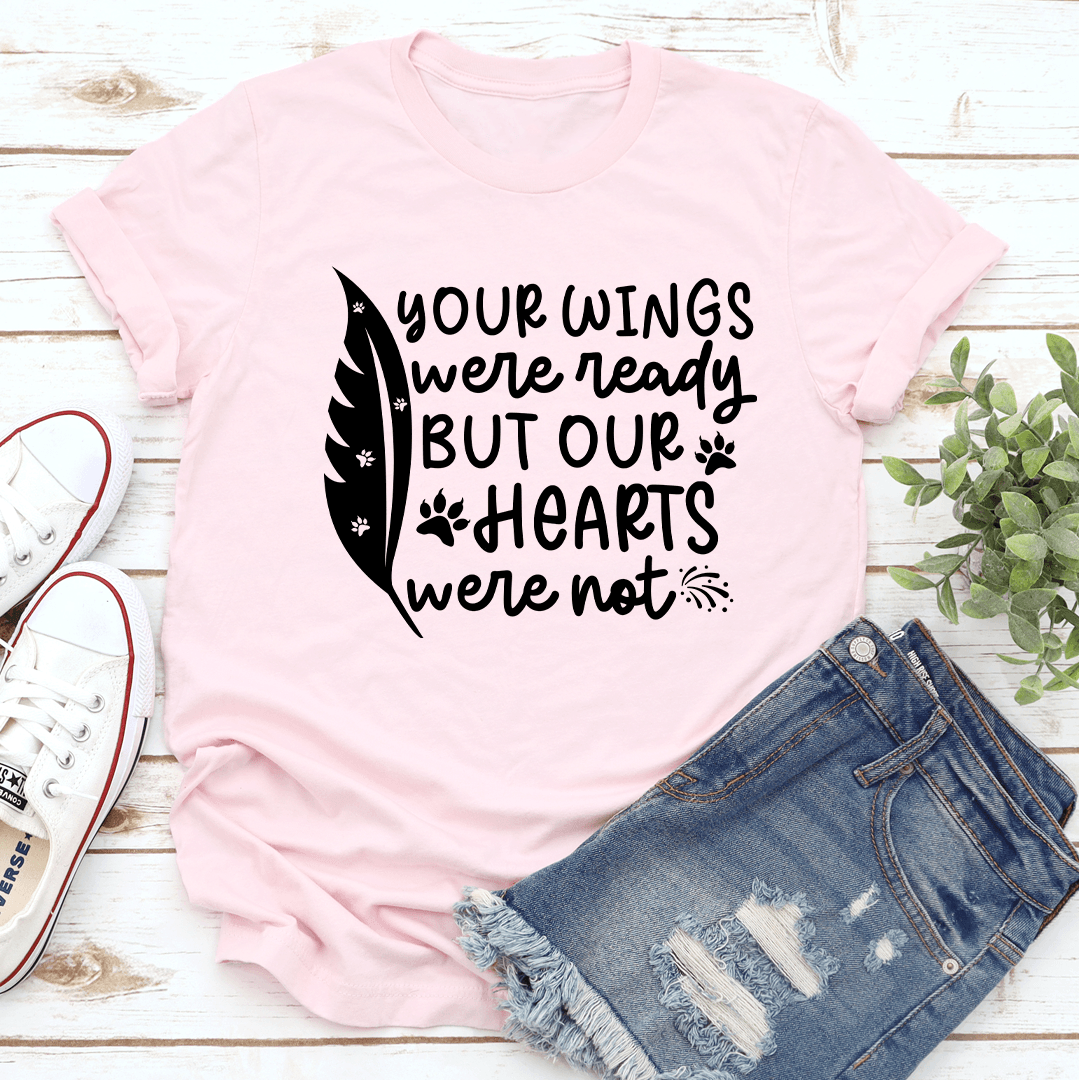 Your Wings Were Ready Tee