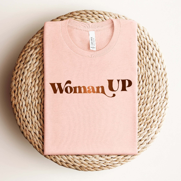 Woman Up Shirt, Feminist Shirt, Women Empowerment, Women Up T-shirt, Motivational Shirt