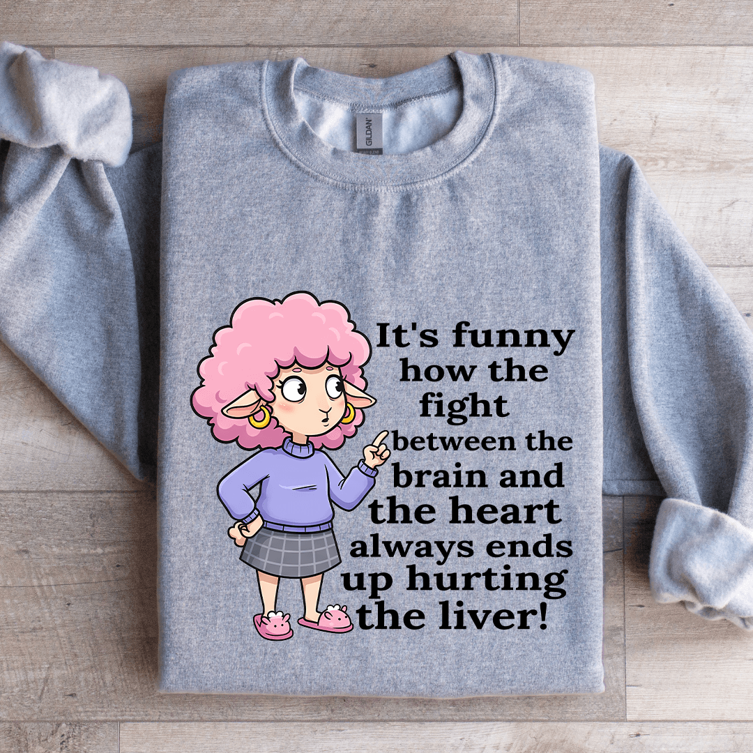 It's Funny How The Fight Between The Brain Sweatshirt