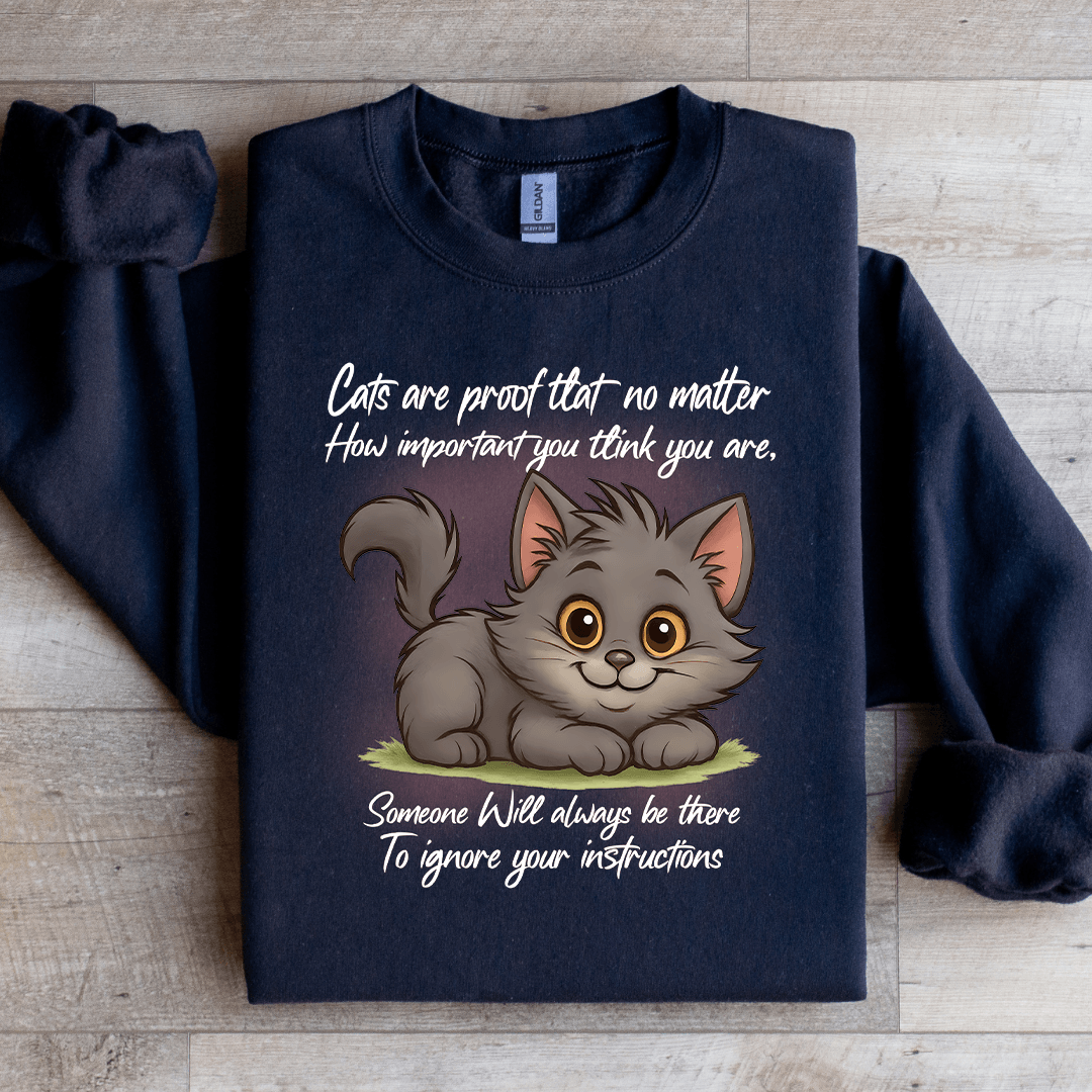 Cats Are Proof That No Matter Sweatshirt