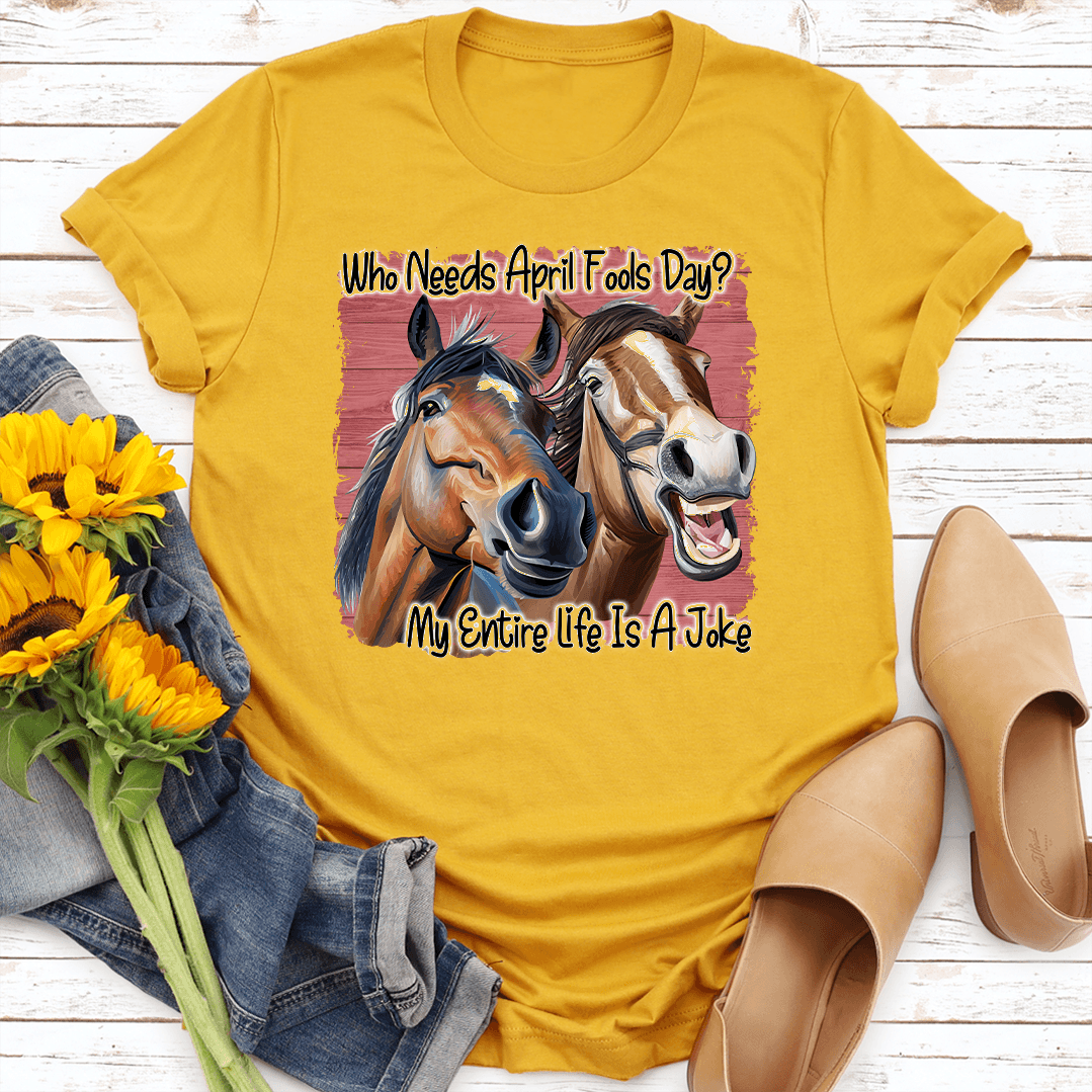 Who Needs April Fools Day Tee