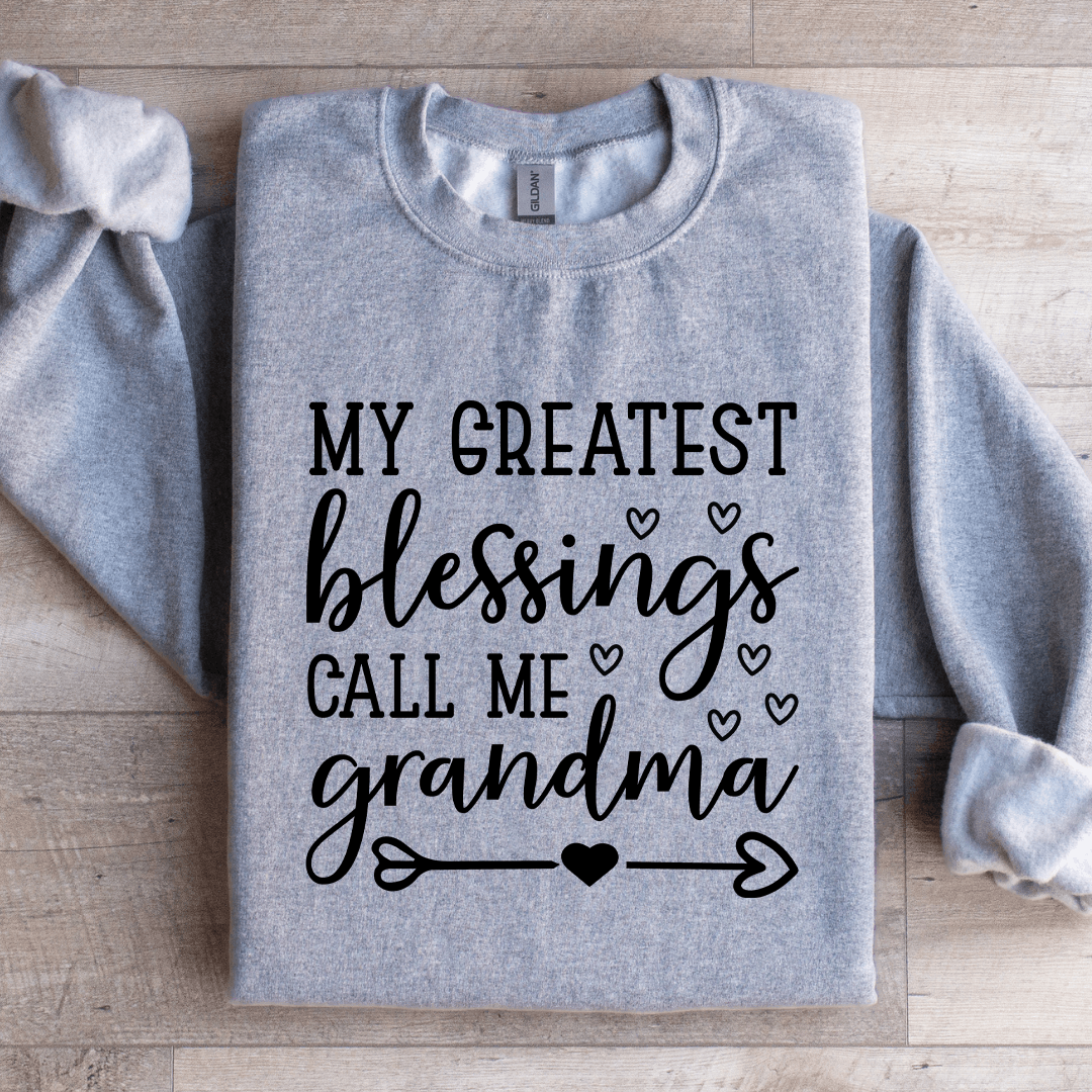 My Greatest blessings Call Me Grandma Sweatshirt