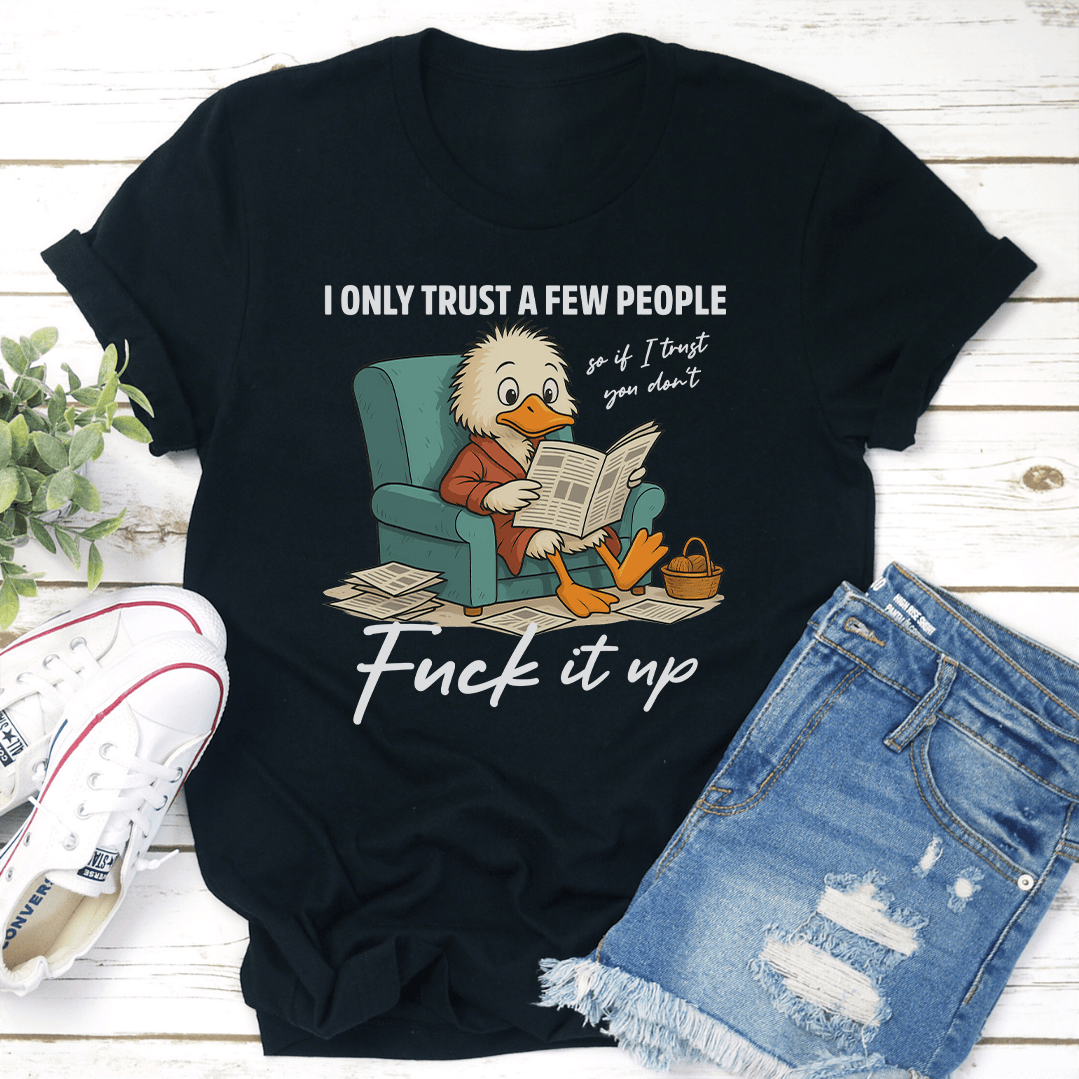 I Only Trust A Few People Tee